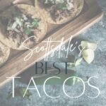 Scottsdale Tacos Guide To The Best Tacos On The Scottsdale Living