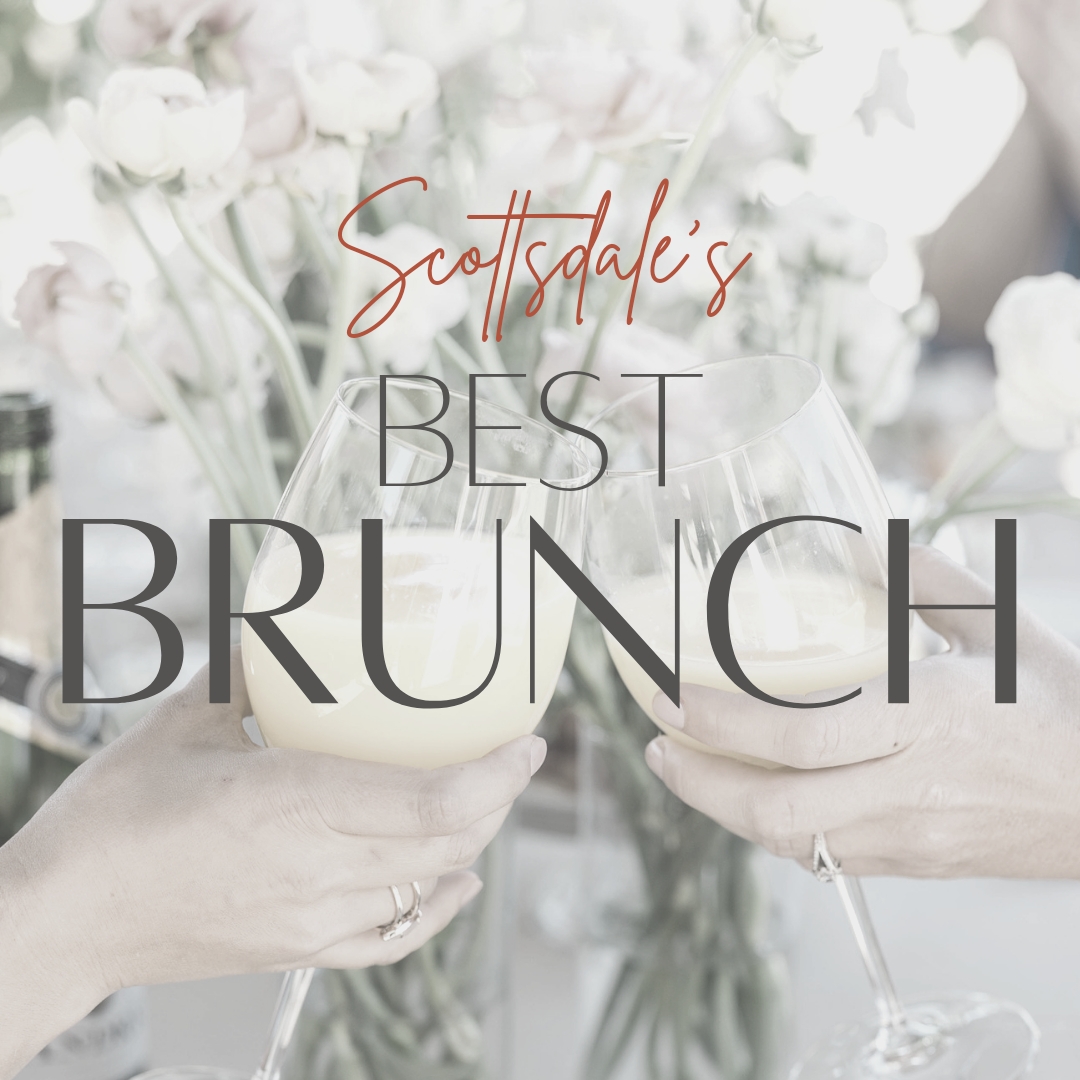 Best Brunch In Scottsdale The Scottsdale Living