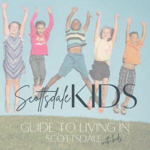 Scottsdale Kids - Guide to living in Scottsdale with kids from The Scottsdale Living