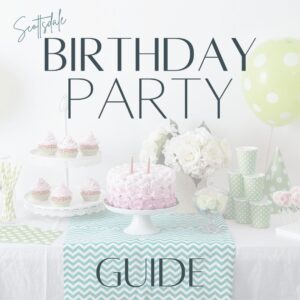 Scottsdale birthday party guide from The Scottsdale Living