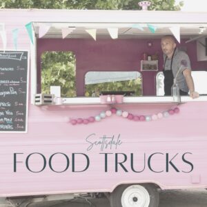 food trucks in Scottsdale and Phoenix on The Scottsdale Living