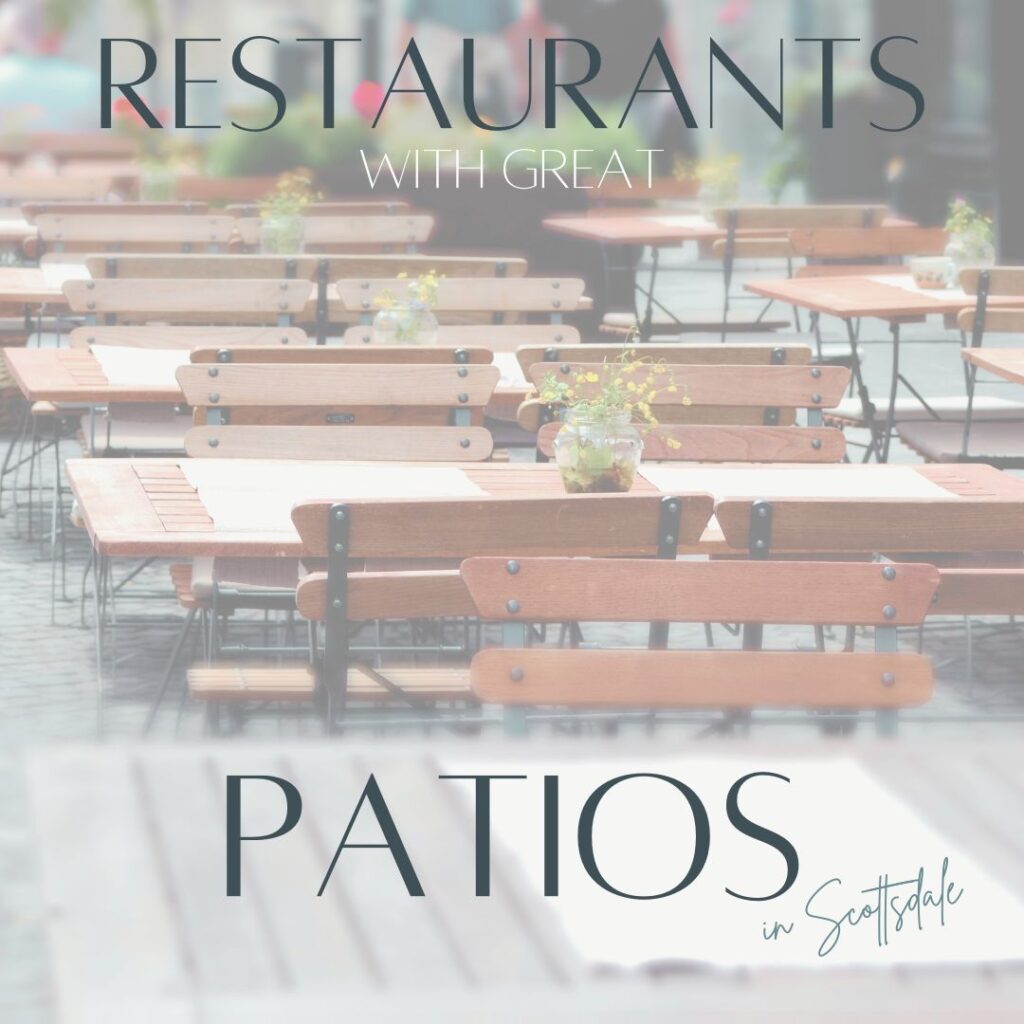 Popular restaurant patios around Scottsdale