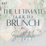 ultimate guide to brunch in Scottsdale from the Scottsdale Living