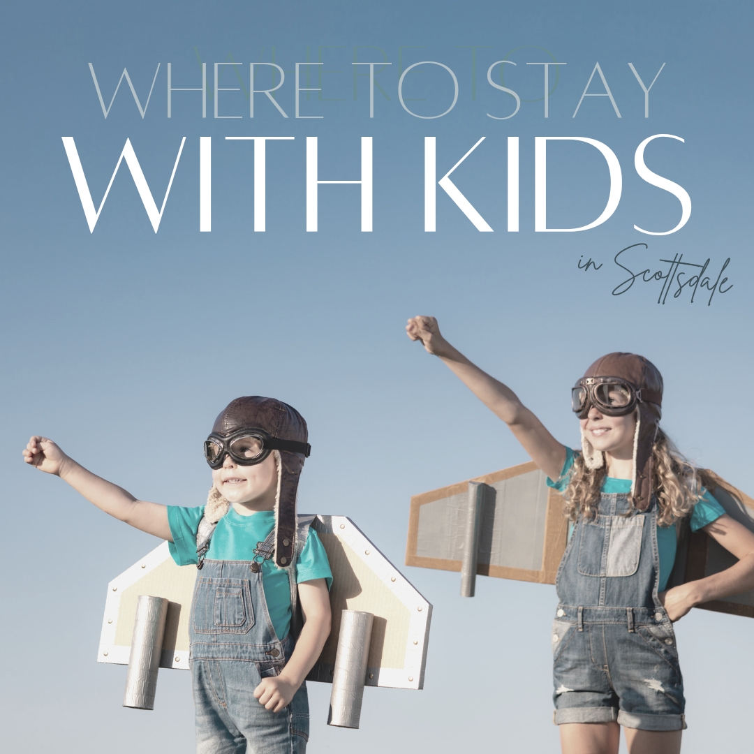 Where to stay with kids in Scottsdale