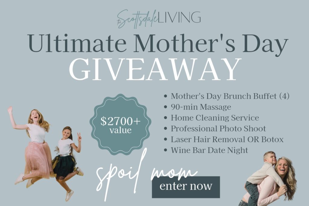 The Scottsdale Living's Ultimate Mother's Day Giveaway