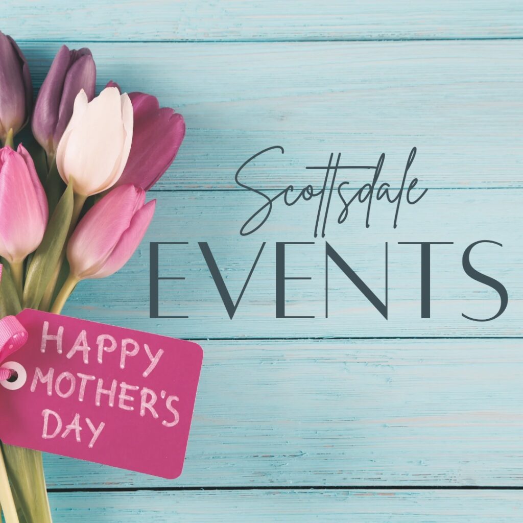 mother's day events on the scottsdale living