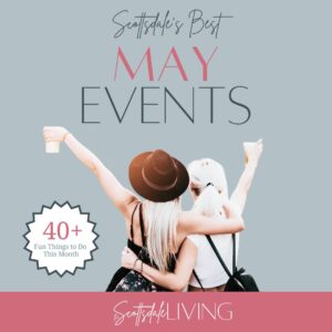 scottsdale's best may events on the scottsdale living