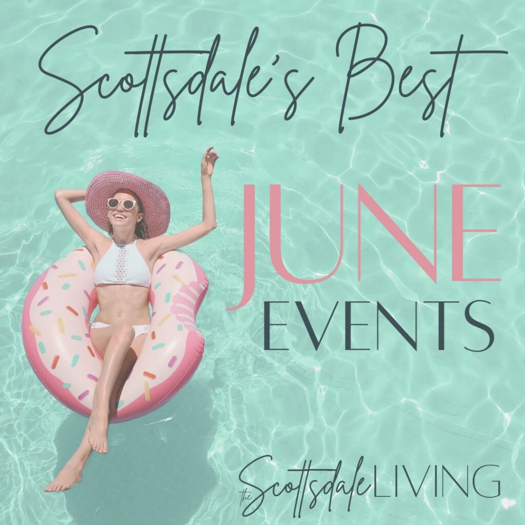 June Events in Scottsdale on The Scottsdale Living