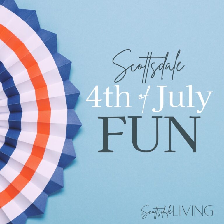 4th of July Fun around Scottsdale on the scottsdale living