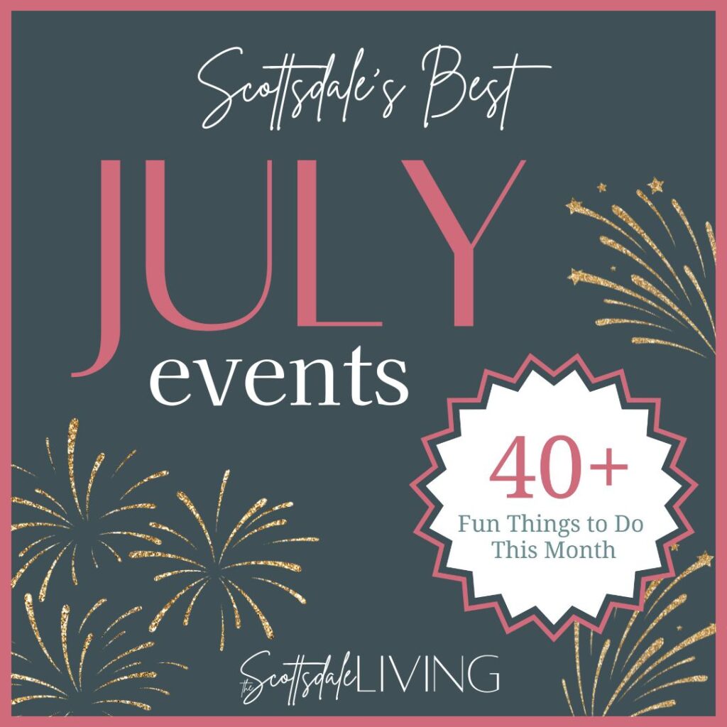 Scottsdale's Best July Events on The Scottsdale Living