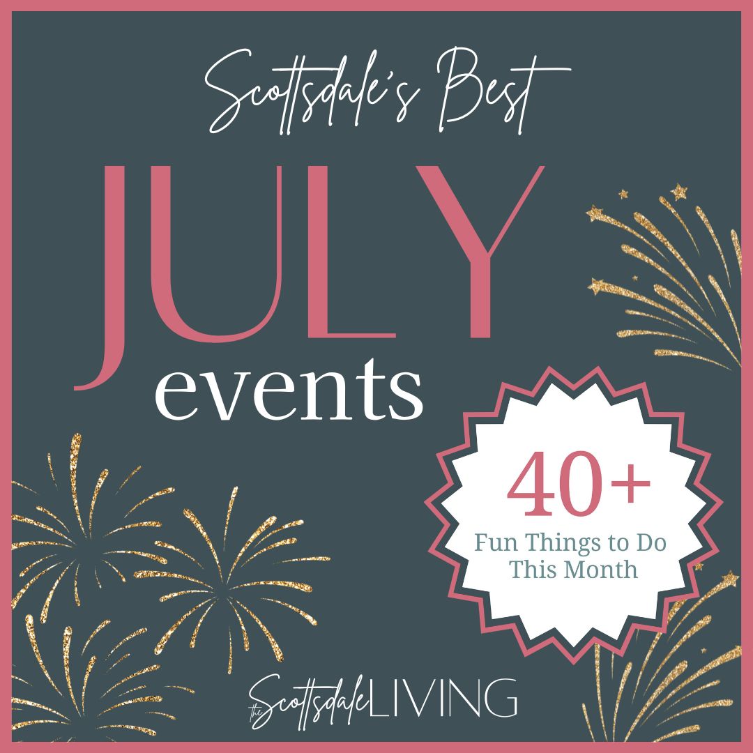 Scottsdale's Best July Events on The Scottsdale Living